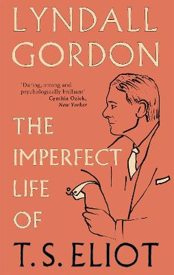 The Imperfect Life Of T. S. Eliot (Paperback)