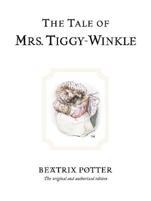 The Tale of Mrs. Tiggy-Winkle: The Original and Authorized Edition (Hardcover)