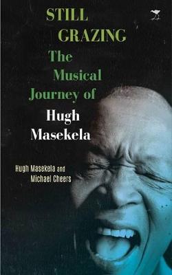 Still Grazing: The Musical Journey Of Hugh Masekela