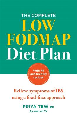 The Complete Low FODMAP Diet Plan: Relieve symptoms of IBS using a food-first approach