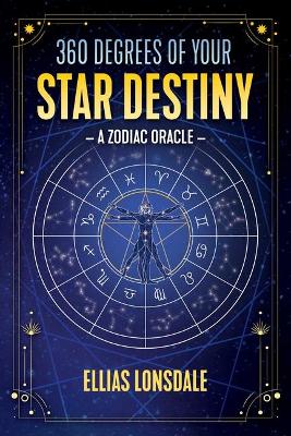 360 Degrees of Your Star Destiny: A Zodiac Oracle