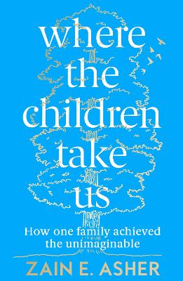 Where the Children Take Us: How One Family Achieved the Unimaginable