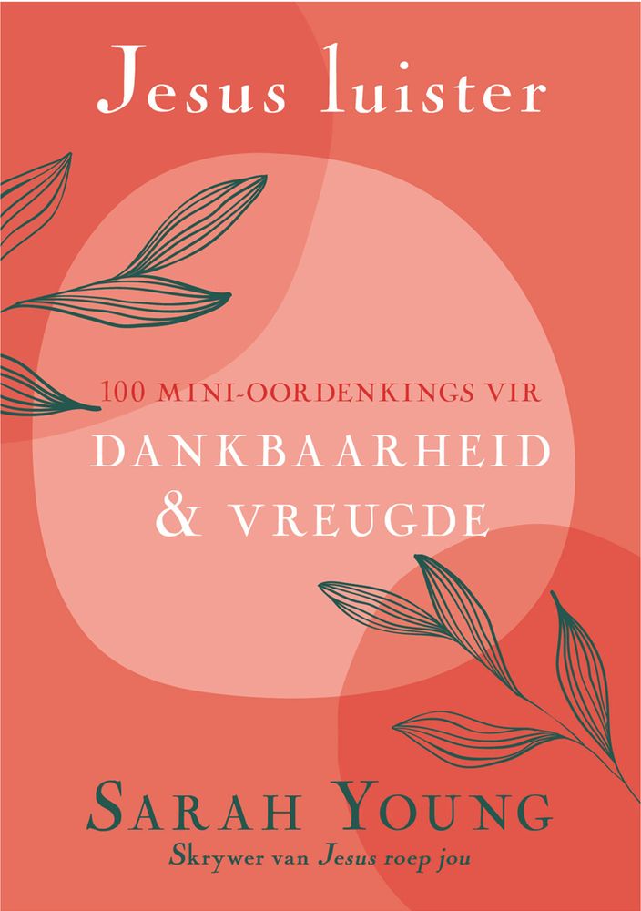 Jesus Luister: 100 Mini-oordenkings vir Dankbaarheid en Vreugde (Sagteband)