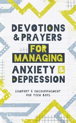 Devotions and Prayers for Managing Anxiety and Depression - Teen Boys