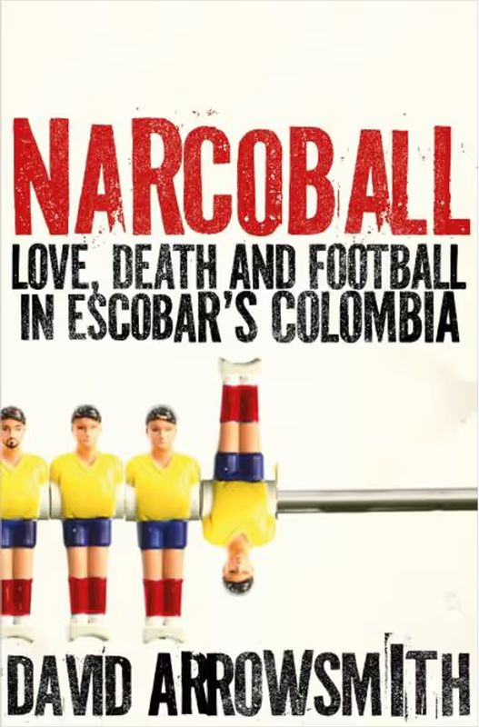 Narcoball: Love, Death and Football in Escobar's Colombia (Paperback)
