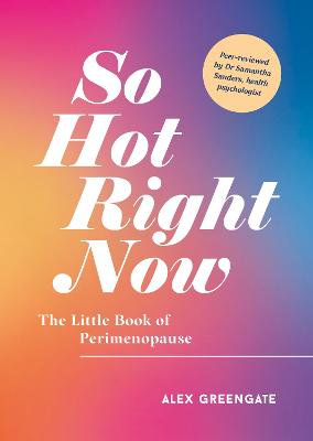 So Hot Right Now: The Little Book of Perimenopause (Paperback)