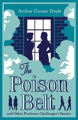 The Poison Belt and Other Professor Challenger's Stories: Annotated Edition
