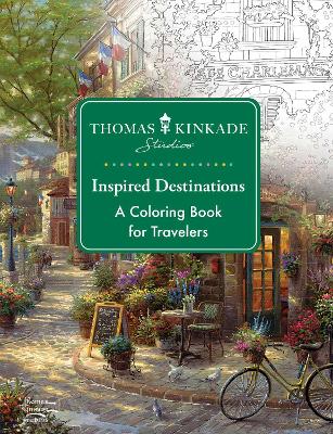 Thomas Kinkade Studios Inspired Destinations: A Coloring Book For Travelers
