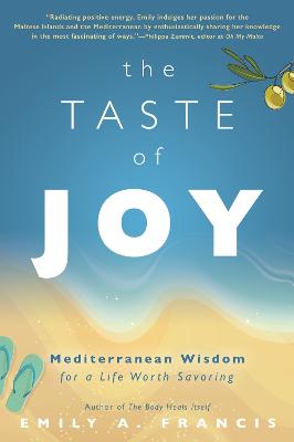 The Taste Of Joy Mediterraniean Wisdom For A Life Worth Savouring