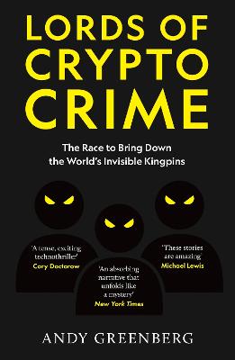 Lords Of Crypto Crime: The Race To Bring Down The World's Invisible Kingpins (Paperback)