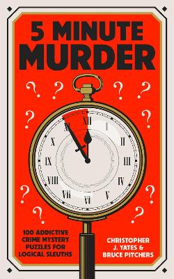 5 Minute Murder: 100 addictive crime mystery puzzles for logical sleuths (Paperback)