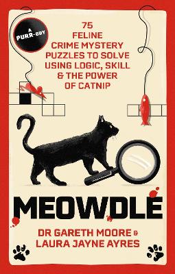 Meowdle: 75 Feline Crime Puzzles to Solve Using Logic, Skill and the Power of Catnip