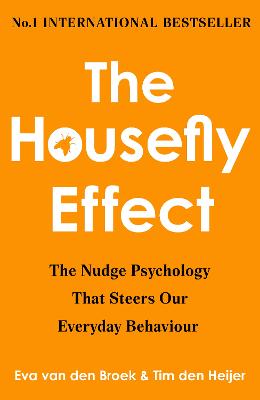 The Housefly Effect: The Nudge Psychology That Steers Our Everyday Behaviour
