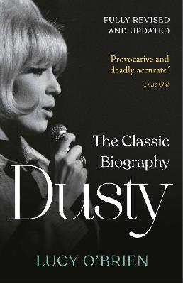 Dusty: The Classic Biography Revised and Updated (Paperback)