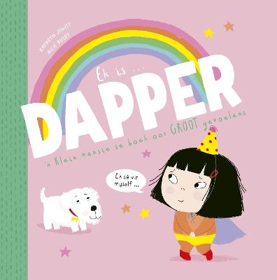 Ek is DAPPER: 'n Klein Mensie se Boek Oor GROOT Gevoelens (Board Book)