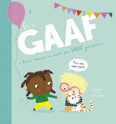 Ek is GAAF: 'n Klein Mensie se Boek Oor GROOT Gevoelens (Board Book)