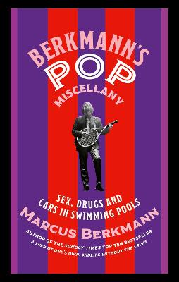 Berkmann's Pop Miscellany: Sex, Drugs and Cars in Swimming Pools