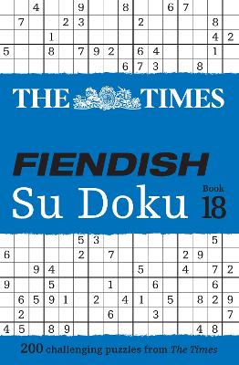 The Times Fiendish Su Doku Book 18: 200 challenging Su Doku puzzles (The Times Su Doku)