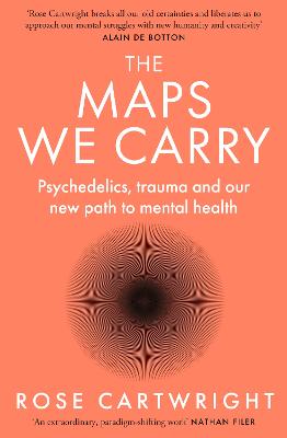 The Maps We Carry: Psychedelics, trauma and our new path to mental health