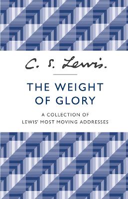 The Weight Of Glory: A Collection Of Lewis' Most Moving Addresses (Paperback)
