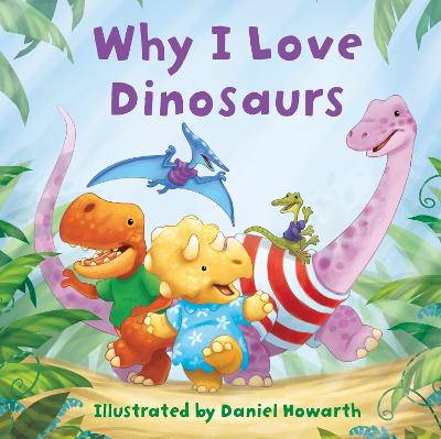 Why I Love Dinosaurs (Hardcover)
