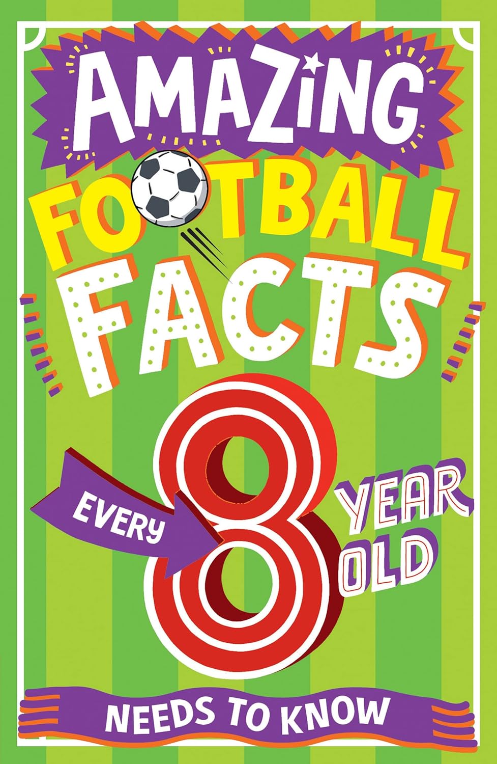 Amazing Football Facts Every 8 year Old Needs To know (Paperback)