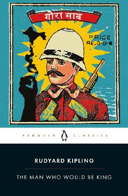 The Man Who Would Be King: Selected Stories of Rudyard Kipling (Paperback)
