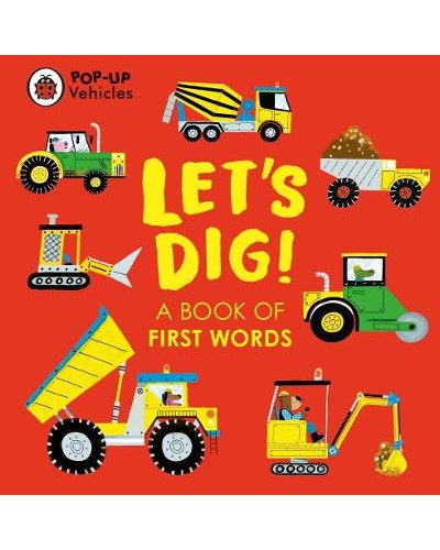 Pop-Up Vehicles: Let's Dig - Book of First Words (Board Book)