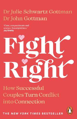 Fight Right: How Successful Couples Turn Conflict Into Connection