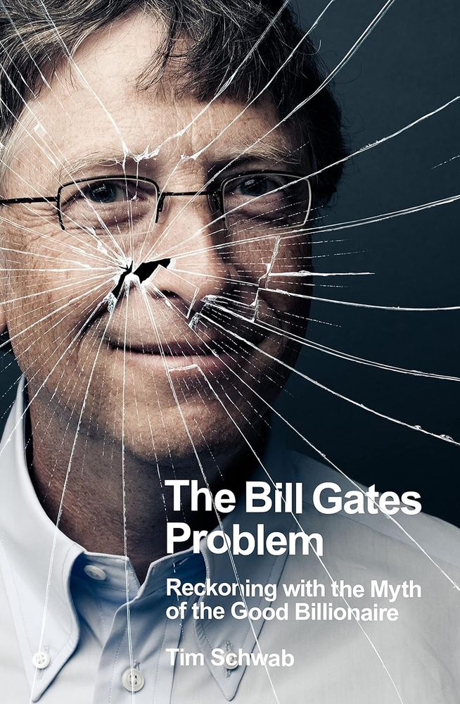 The Bill Gates Problem: Reckoning with the Myth of the Good Billionaire (Trade Paperback)