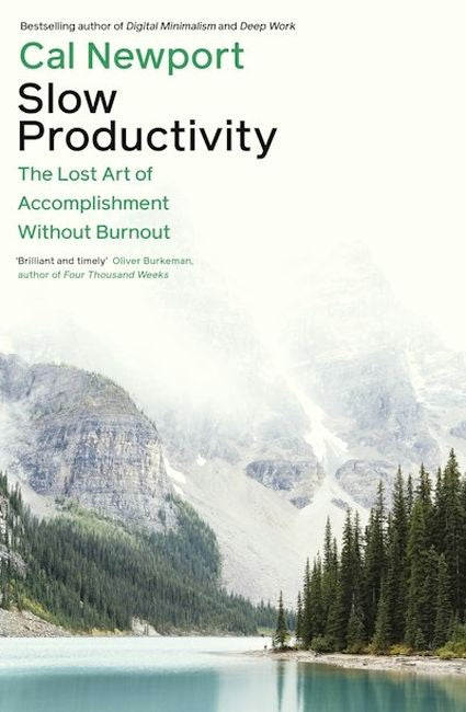Slow Productivity: The Lost Art of Accomplishment Without Burnout (Trade Paperback)