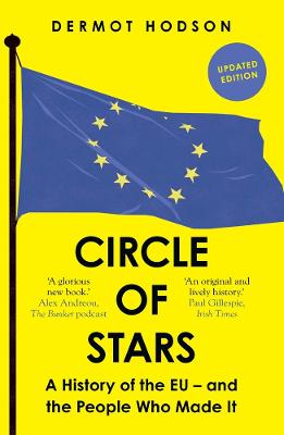 Circle Of Stars: A History Of The EU And The People Who Made It