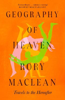 Geography of Heaven: Travels to the Hereafter (Trade Paperback)