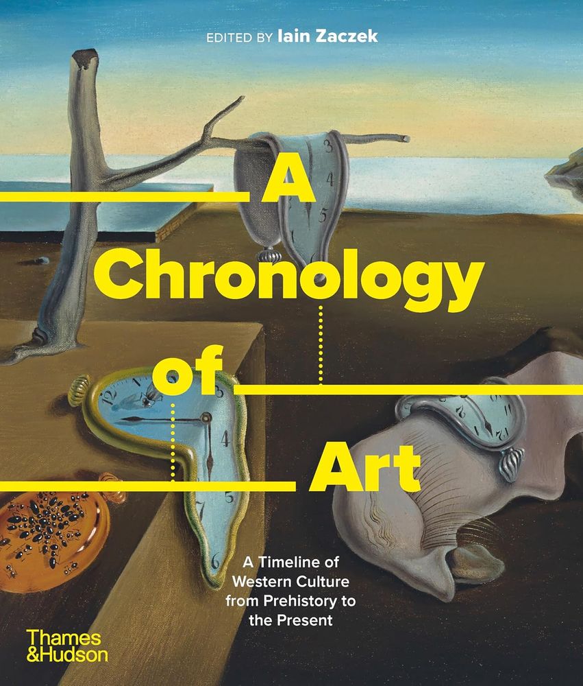 A Chronology of Art - A Timeline of Western Culture from Prehistory to the Present (Paperback)