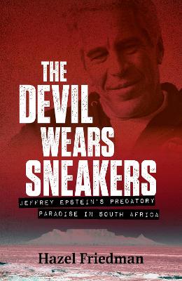 The Devil Wears Sneakers: Jeffrey Epstein's Predatory Paradise in South Africa (Paperback)