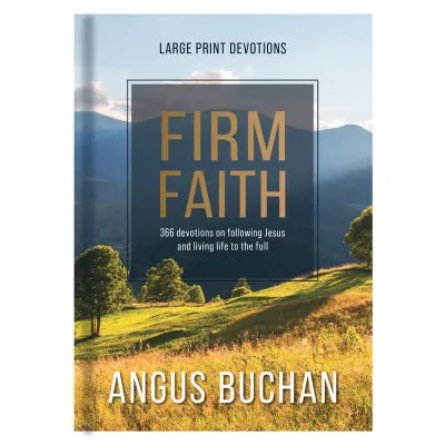 Firm Faith Large Print: 366 Devotions on Following Jesus and Living Life to the Full (Hardcover)