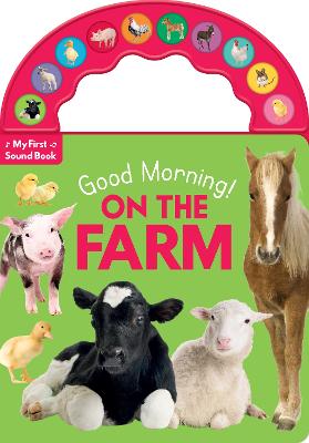 Carry Along Sound Book: Good Morning On The Farm: 10 Buttons (Board Book)