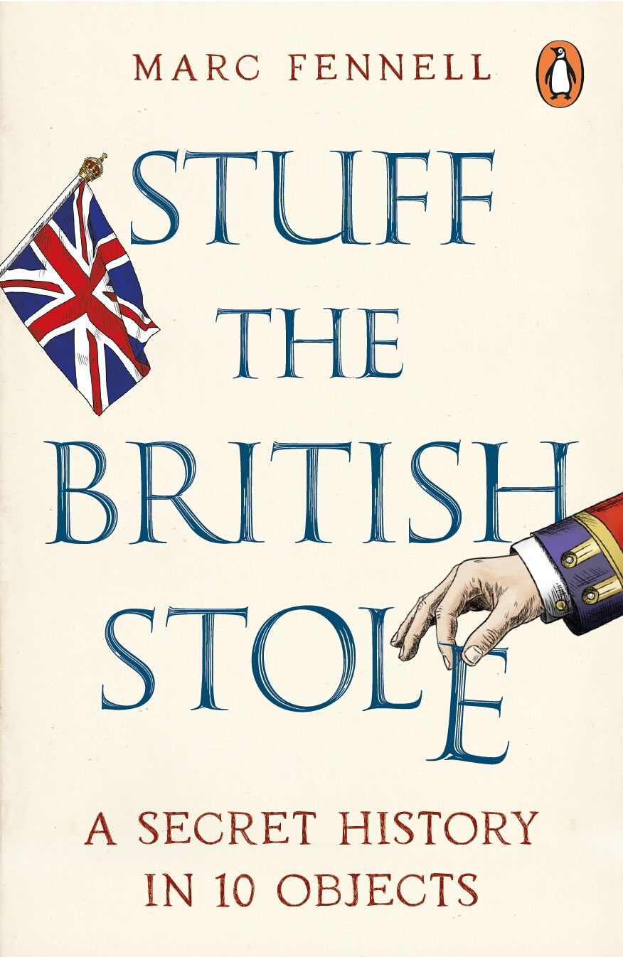 Stuff the British Stole: An Alternative History in 10 Artefacts (Paperback)