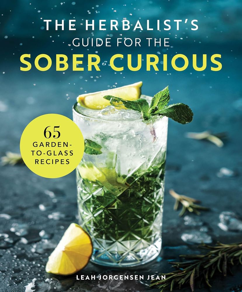 The Herbalist's Guide for the Sober Curious: 65 Garden-to-Glass Recipes (Hardcover)