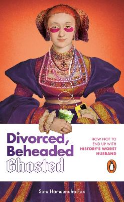 Divorced, Beheaded, Ghosted (Hardcover)