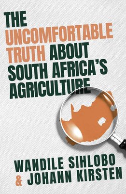 Uncomfortable Truth about South Africas Agriculture (Paperback)