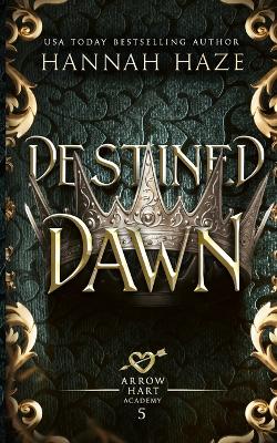 Arrow Hart Academy 5: Destined Dawn