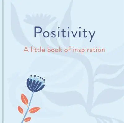 Positivity - A Little Book of Inspiration
