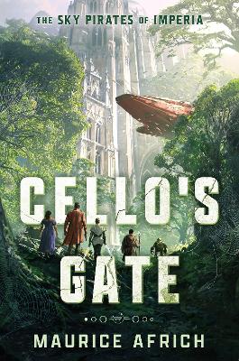 The Sky Pirates Of Imperia: Cello's Gate