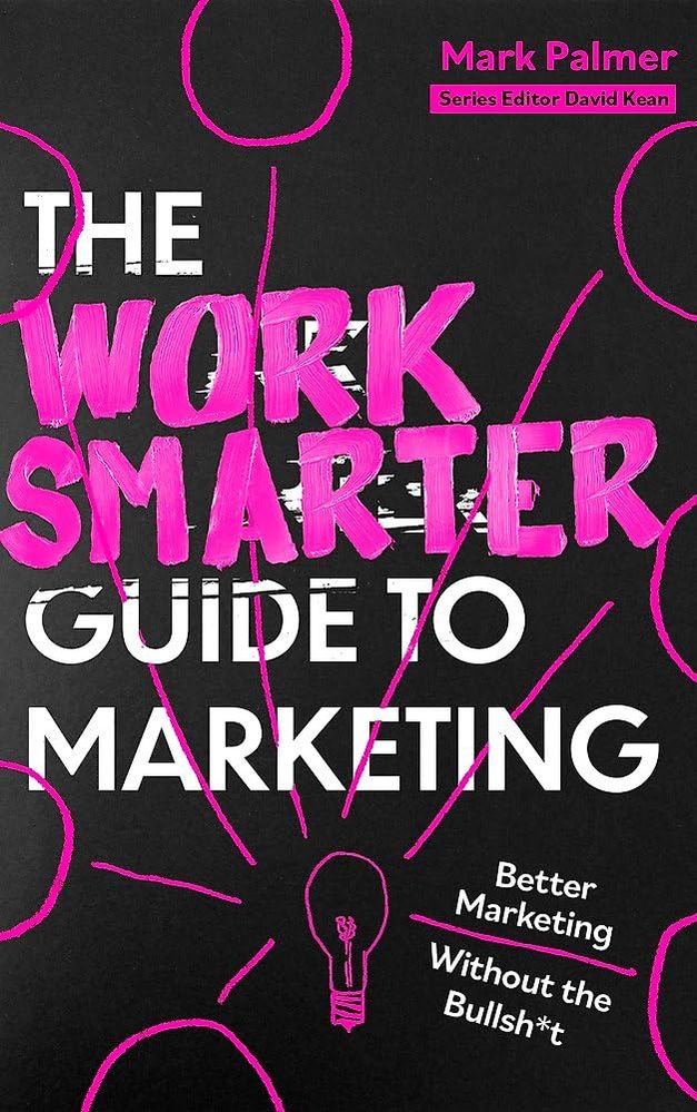 The Work Smarter Guide to Marketing (Trade Paperback)