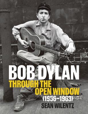Bob Dylan: Through the Open Window 1956-1963 (Hardcover)