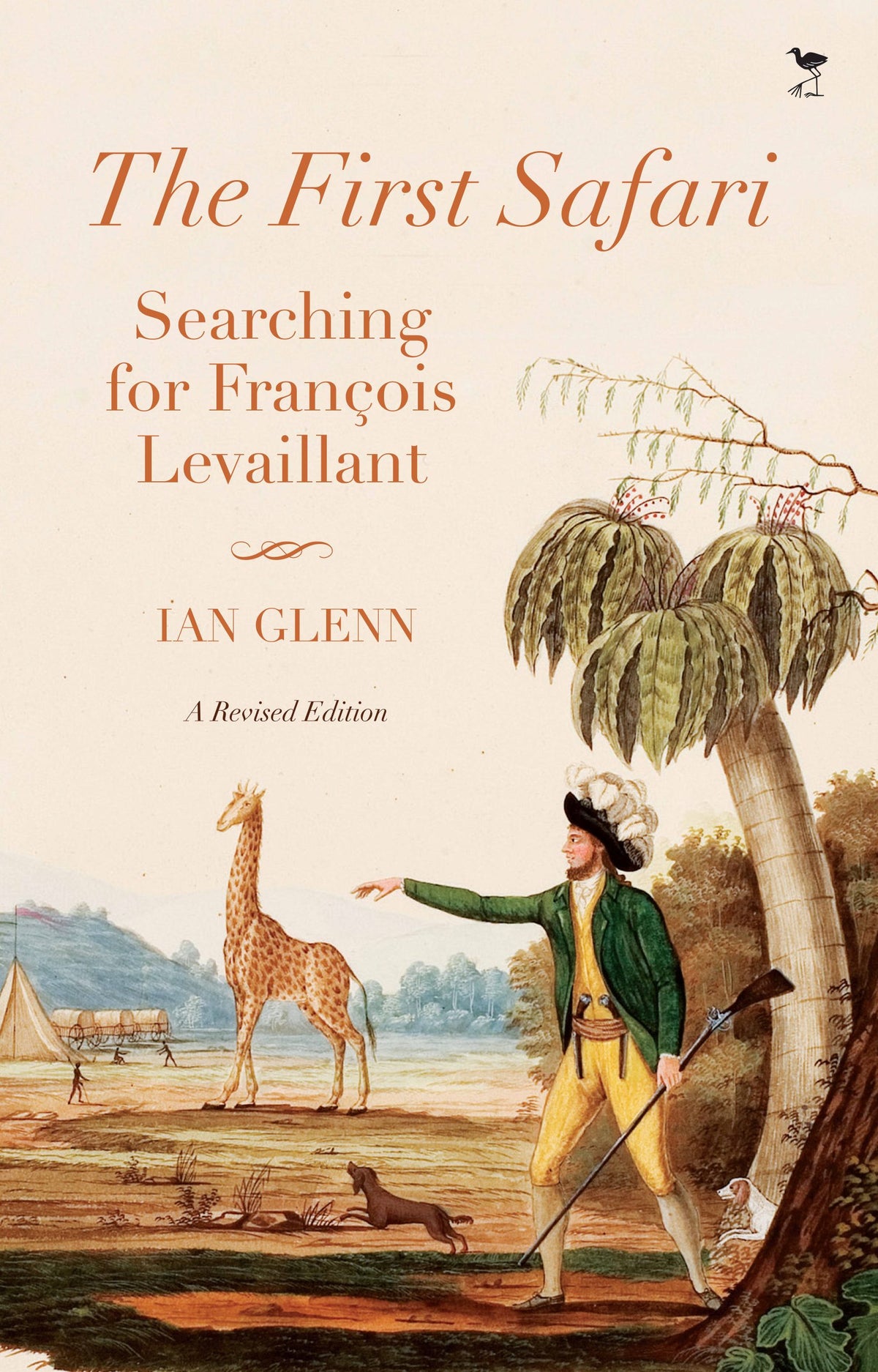The First Safari: Searching for Francois Levaillant - Second Edition (Paperback)