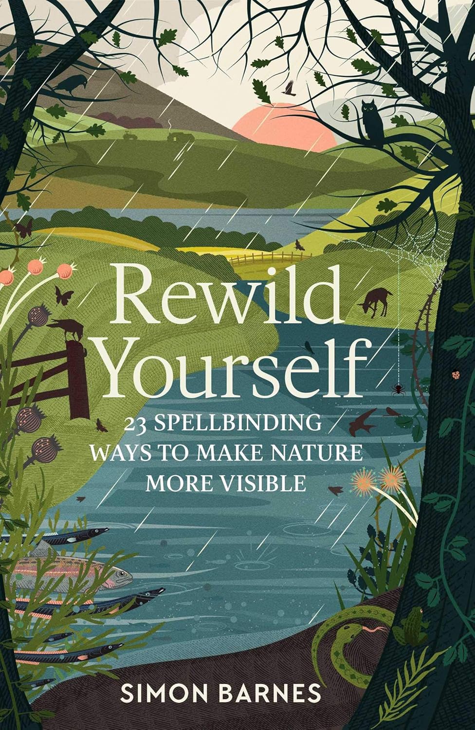 Rewild Yourself: 23 Spellbinding Ways to Make Nature More Visible (Hardcover)