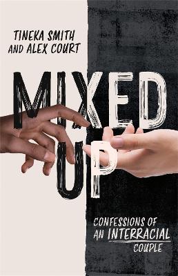 Mixed Up : Confessions Of An Interracial Couple