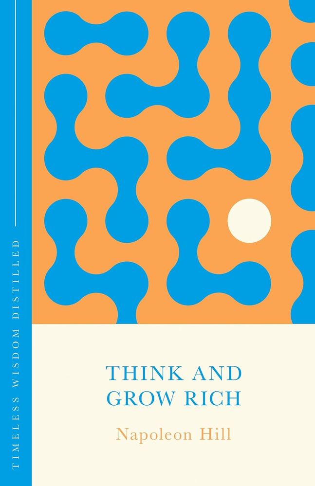 Timeless Wisdom Distilled: Think and Grow Rich (Hardcover)